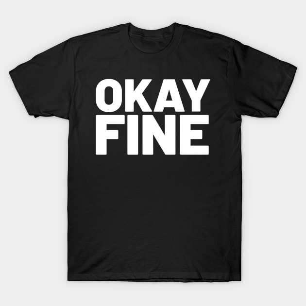 OKAY FINE T-Shirt by TONYSTUFF